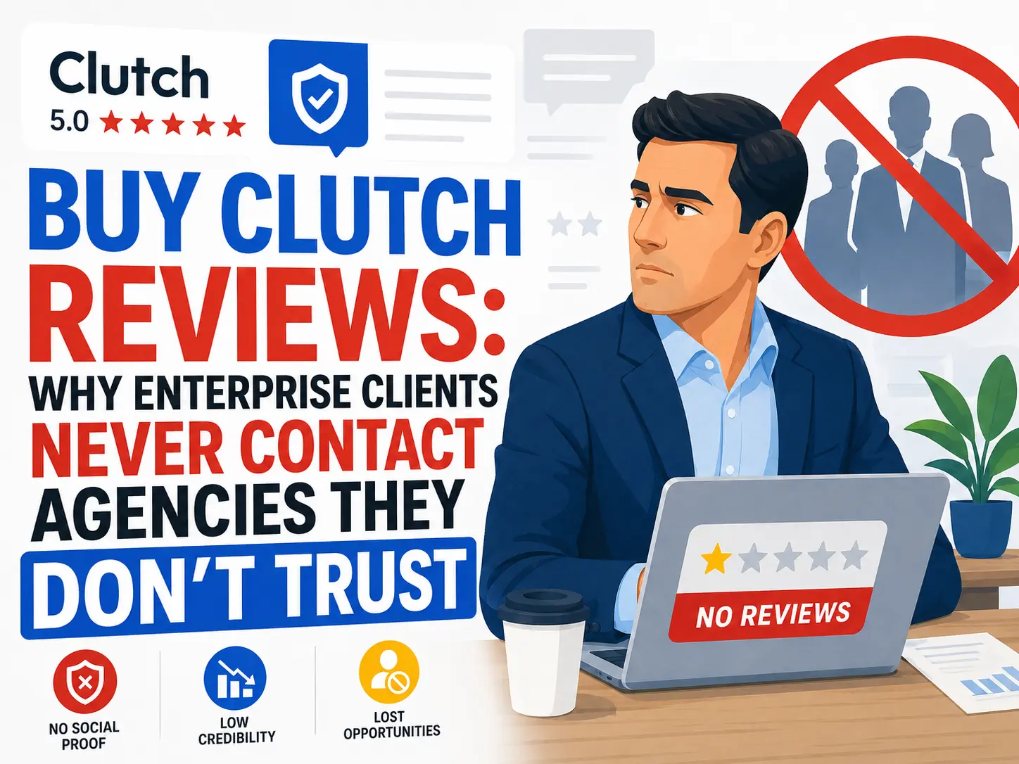 Buy Clutch Reviews: Why Enterprise Clients Never Contact Agencies They Don't Trust - Digital Marketing insights by AB Media Team