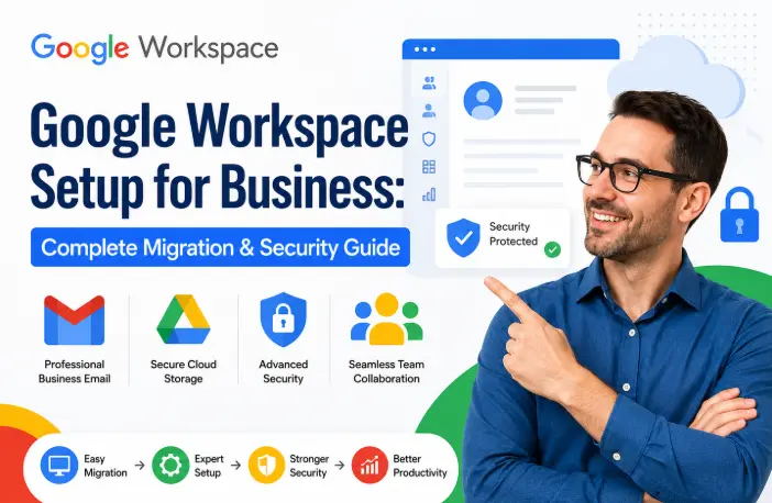 Google Workspace Setup for Business: Complete Migration & Security Guide - Digital Marketing insights by AB Media Team